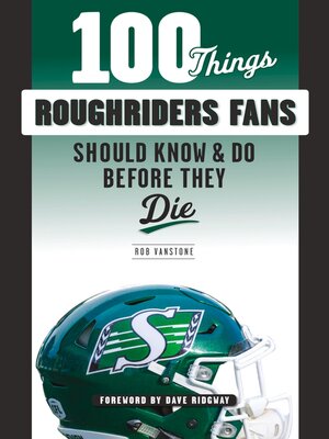 cover image of 100 Things Roughriders Fans Should Know & Do Before They Die